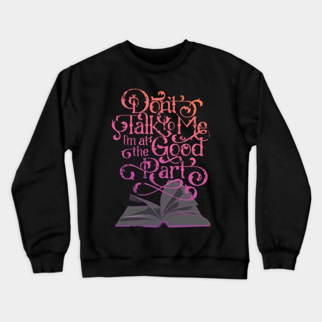 Books and Reading I'm at the Good Part Crewneck Sweatshirt by polliadesign